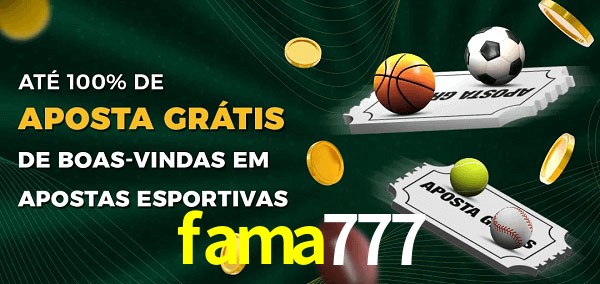 fama777 Ate 100% de Aposta Gratis
